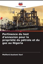 Melford Aselemi Itari - Pertinence du test d'annexion pour la propriété du pétrole et du gaz au Nigeria