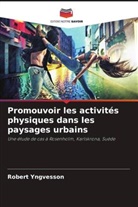 Robert Yngvesson - Promouvoir les activités physiques dans les paysages urbains