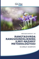 ABDUQAXXAROVA X. SH - RANGTASVIRDA RANGSHUNOSLIKNING ILMIY-NAZARIY METODOLOGIYASI