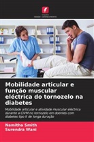 Namitha Smith, Surendra Wani - Mobilidade articular e função muscular eléctrica do tornozelo na diabetes