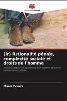 Maíra Fronza - (Ir) Rationalité pénale, complexité sociale et droits de l'homme