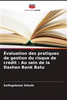 Seifegebreal Sileshi - Évaluation des pratiques de gestion du risque de crédit : Au sein de la Dashen Bank Batu