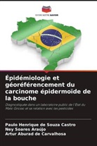 Ney Soares Araújo, Artur Aburad de Carvalhosa, Paulo Henrique de Souza Castro - Épidémiologie et géoréférencement du carcinome épidermoïde de la bouche