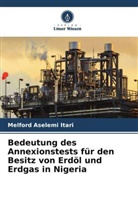 Melford Aselemi Itari - Bedeutung des Annexionstests für den Besitz von Erdöl und Erdgas in Nigeria