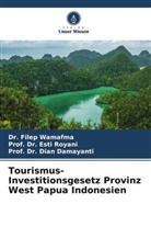 Damayanti, Dian Damayanti, Esti Royani, Prof Dr Esti Royani, Dr Filep Wamafma, Dr. Filep Wamafma... - Tourismus-Investitionsgesetz Provinz West Papua Indonesien