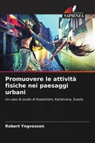 Robert Yngvesson - Promuovere le attività fisiche nei paesaggi urbani