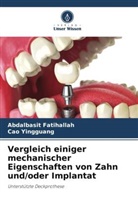 Abdalbasit Fatihallah, Cao Yingguang - Vergleich einiger mechanischer Eigenschaften von Zahn und/oder Implantat
