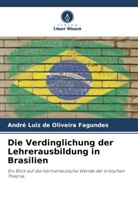 André Luiz de Oliveira Fagundes - Die Verdinglichung der Lehrerausbildung in Brasilien