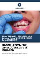 Ilham Ben Yelles-Benmansour, Fouad Oudghiri, Faté SENOUCI BEREKSI, Fatéma Zohra Senouci Bereksi - UNVOLLKOMMENE AMELOGENESE BEI KINDERN