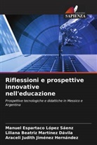 Araceli Judith Jiménez Hernández, Manuel Espartaco López Sáenz, Liliana Beatriz Martínez Dávila - Riflessioni e prospettive innovative nell'educazione