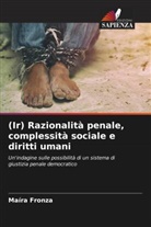 Maíra Fronza - (Ir) Razionalità penale, complessità sociale e diritti umani