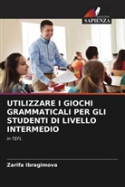 Zarifa Ibragimova - UTILIZZARE I GIOCHI GRAMMATICALI PER GLI STUDENTI DI LIVELLO INTERMEDIO