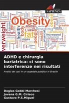 Jovana G. M. Ciriaco, Jovana G.M. Ciriaco, Doglas Gobbi Marchesi, Gustavo P. S. Miguel, Gustavo P.S.Miguel - ADHD e chirurgia bariatrica: ci sono interferenze nei risultati