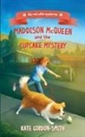 Kate Gordon-Smith - Maddison McQueen and the Cupcake Mystery
