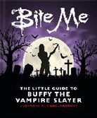 Orange Hippo!, OH, Orange Hippo! - Bite Me: The Little Guide to Buffy the Vampire Slayer