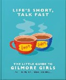 Orange Hippo!, Orange Hippo! - Life's Short, Talk Fast: The Little Guide to Gilmore Girls