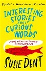 Susie Dent, Dent Susie - Interesting Stories about Curious Words