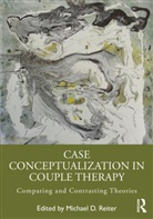 Michael D Reiter, Michael D Reiter - Case Conceptualization in Couple Therapy