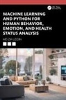 Md Zia Uddin, MD Zia (Sustainable Communication Technolog Uddin - Machine Learning and Python for Human Behavior, Emotion, and Health