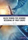 Chittaranjan Shirasawa Kole, Chittaranjan Kole, Kenta Shirasawa, Anil Kumar Singh - Allele Mining for Genomic Designing of Fruit Crops