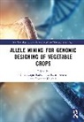 Chittaranjan Behera Kole, Tusar Kanti Behera, Prashant Kaushik, Kaushik Prashant, Chittaranjan Kole, Kole Chittaranjan - Allele Mining for Genomic Designing of Vegetable Crops
