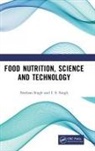 I. S. Singh, Neelam Singh, Neelam Singh Singh, Singh Neelam - Food Nutrition, Science and Technology
