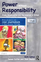 James Curran, James (Goldsmiths Curran, James Seaton Curran, Jean Seaton, Seaton Jean - Power Without Responsibility