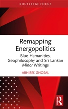 Abhisek Ghosal - Remapping Energopolitics