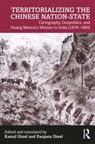 Kamal Sheel Sheel, Kamal Sheel, Ranjana Sheel, Sheel Ranjana - Territorializing the Chinese Nation-State