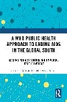 Yibeltal Alemu, Yibeltal Assefa Alemu, Charles Gilks, Charles F. Gilks, Charles F. Alemu Gilks - Who Public Health Approach to Ending Aids in the Global South