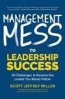 Scott Miller - Management Mess to Leadership Success