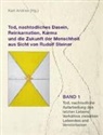 Karl Andres - Tod, nachtodliches Dasein, Reinkarnation, Karma und die Zukunft der Menschheit aus Sicht von Rudolf Steiner
