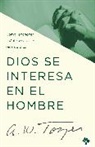 A. W. Tozer - Dios se interesa en el hombre: Cómo reconocer cuánto vales a los ojos de Dios / God Tells The Man Who Cares