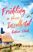 Julia K Rodeit, Julia K. Rodeit, Kampenwand Verlag, Kampenwand Verlag - Frühling im kleinen Inselhotel hinterm Deich