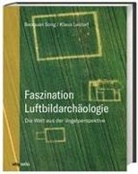 Klaus Leidorf, Klaus Leidorf M. A., Baoquan Song - Faszination Luftbildarchäologie