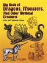 Ernst Lehner, Johanna Lehner - Big Book of Dragons, Monsters, and Other Mythical Creatures
