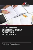 (Dr. Pawan Kumar, Prof. (Dr.) Pawan Kumar - GLI ELEMENTI ESSENZIALI DELLA SCRITTURA ACCADEMICA