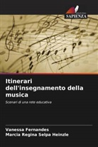 Vanessa Fernandes, Marcia Regina Selpa Heinzle - Itinerari dell'insegnamento della musica