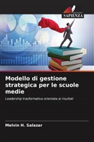 Melvin H. Salazar - Modello di gestione strategica per le scuole medie