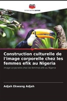Adjah Ekwang Adjah - Construction culturelle de l'image corporelle chez les femmes efik au Nigeria