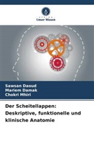 Mariem Damak, Sawsan Daoud, Chokri Mhiri - Der Scheitellappen: Deskriptive, funktionelle und klinische Anatomie