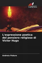 Andreia P¿dure, Andreia Padure - L'espressione poetica del pensiero religioso di Victor Hugo