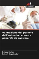 Robert Engelmeier, Delsaz Sultan - Valutazione del perno e dell'anima in ceramica generati da cad/cam