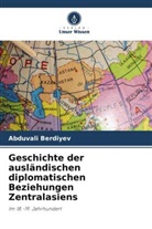 Abduvali Berdiyev - Geschichte der ausländischen diplomatischen Beziehungen Zentralasiens