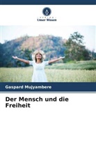 Gaspard Mujyambere - Der Mensch und die Freiheit