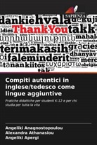 Angeliki Anagnostopoulou, Angeliki Apergi, Alexandra Athanasiou - Compiti autentici in inglese/tedesco come lingue aggiuntive