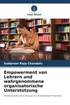 Sudarsan Raju Chandolu - Empowerment von Lehrern und wahrgenommene organisatorische Unterstützung