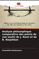 Sunnatillo Rakhmanov - Analyse philosophique comparative des points de vue soufis de J. Rumi et de B. Naqshban