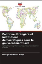 Dhiego de Moura Mapa - Politique étrangère et institutions démocratiques sous le gouvernement Lula