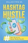 William Frye Sr. - Hashtag Hustle